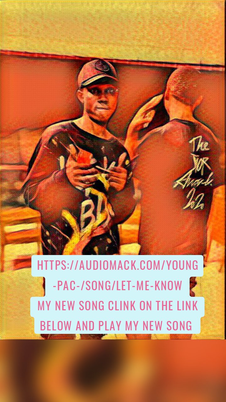 https://audiomack.com/young-pac-/song/let-me-know
My new song clink on the link below and play my new song
